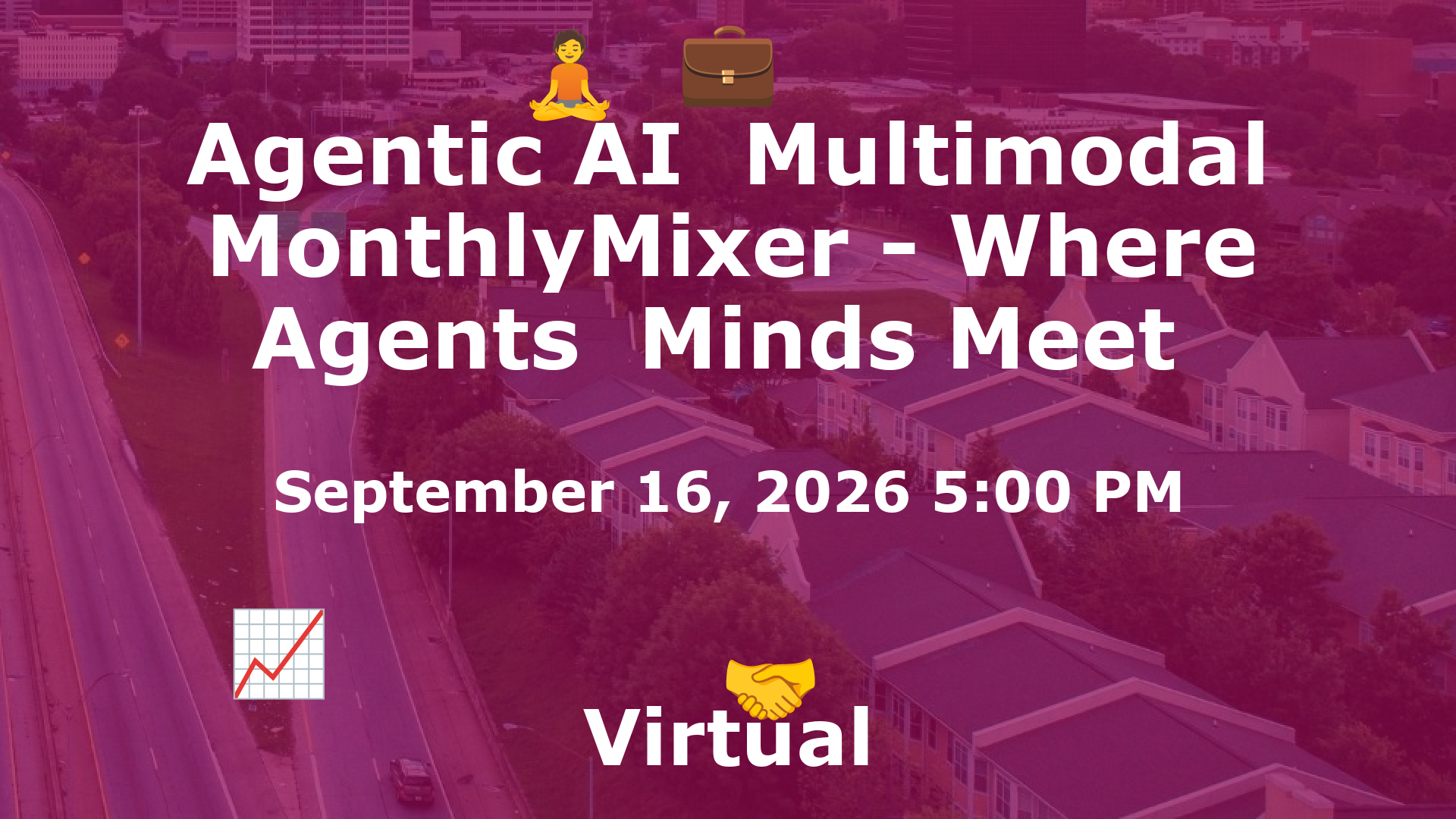 Agentic AI  Multimodal MonthlyMixer - Where Agents  Minds Meet  event image